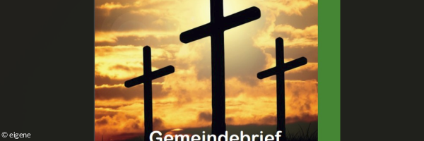 Titelbild eines Gemeindebriefes unserer Gemeinde auf der 3 Kreuze vor Sonennuntergang zu sehen sind. 